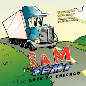 Paperback Sam the Semi Goes to Chicago Book