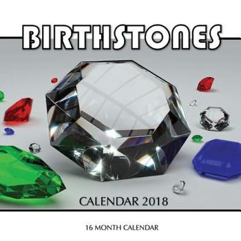 Birth Stones Calendar 2018: 16 Month Calendar