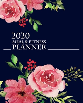 2020 Meal & Fitness Planner: and Calendar | 2020 Health Tracker | Keep All Appointments In One Place | Plenty Of Space For Each Day, 12 Months, 52 Weeks | Monday to Sunday | Big Format: 8x10 inches