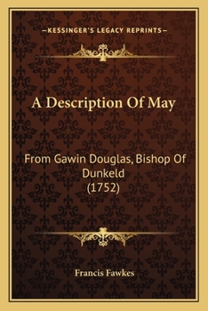 Paperback A Description Of May: From Gawin Douglas, Bishop Of Dunkeld (1752) Book