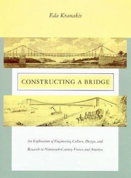 Hardcover Constructing a Bridge: An Exploration of Engineering Culture, Design, and Research in Nineteenth-Century France and America Book