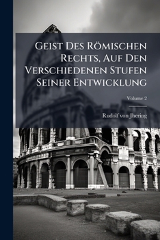 Paperback Geist Des Römischen Rechts, Auf Den Verschiedenen Stufen Seiner Entwicklung; Volume 2 [German] Book