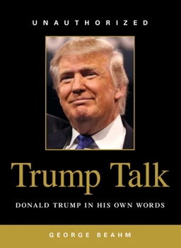 Paperback Trump Talk: Donald Trump in His Own Words Book
