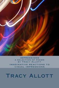 Paperback Impressions - a Selection of Poems by Tracy Allott Book