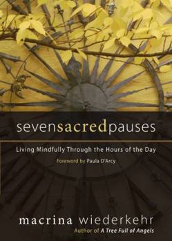 Paperback Seven Sacred Pauses: Living Mindfully Through the Hours of the Day Book
