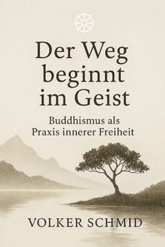 Paperback Der Weg beginnt im Geist - Buddhismus als Praxis innerer Freiheit [German] Book