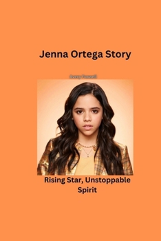 Jenna Ortega Story: Rising Star, Unstoppable Spirit