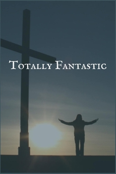 Totally Fantastic: A Crisis Intervention Private and Confidential Journaling Addiction and Recovery Notebook
