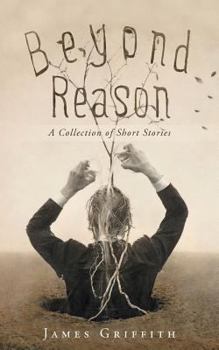 Paperback Beyond Reason: A Collection of Short Stories Book