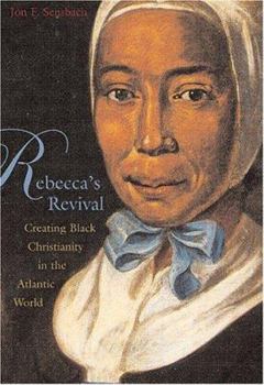 Hardcover Rebecca's Revival: Creating Black Christianity in the Atlantic World Book