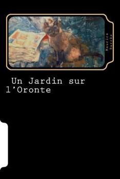 Paperback Un Jardin sur l'Oronte (French Edition) [French] Book