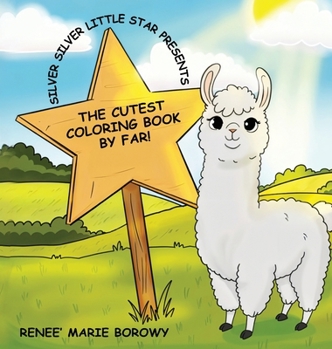 Silver Silver Little Star Presents : The Cutest Coloring Book by Far