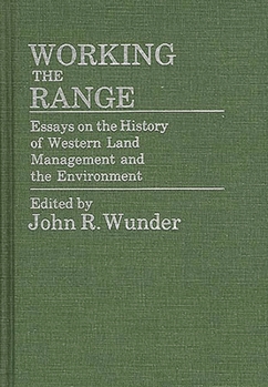 Hardcover Working the Range: Essays on the History of Western Land Management and the Environment Book