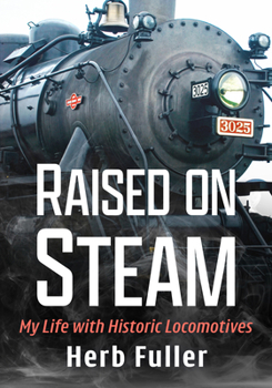 Paperback Raised on Steam: My Life with Historic Locomotives Book