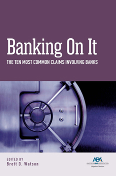 Paperback Banking on It: The Ten Most Common Claims Involving Banks Book