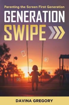 Paperback Generation Swipe: Parenting the Screen First Generation Book