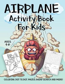 Paperback Airplane Activity Book for Kids Ages 4-8: A Fun Kid Workbook Game For Learning, Planes Coloring, Dot to Dot, Mazes, Word Search and More! Book