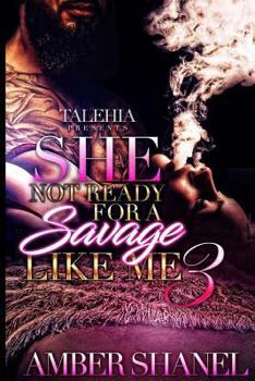 Paperback She Not Ready For A Savage Like Me 3 Book