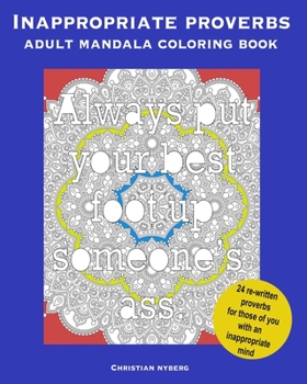Paperback Inappropriate Proverbs Adult Mandala Coloring Book: Color, Relax, and Laugh. Book
