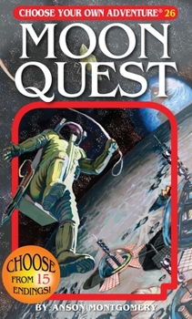Moon Quest: 026 (Choose Your Own Adventure) - Book #167 of the Choose Your Own Adventure