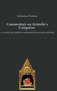 Hardcover Commentary on Aristotle's Categories: A careful and detailed explanation for modern students Book