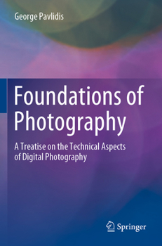 Paperback Foundations of Photography: A Treatise on the Technical Aspects of Digital Photography Book