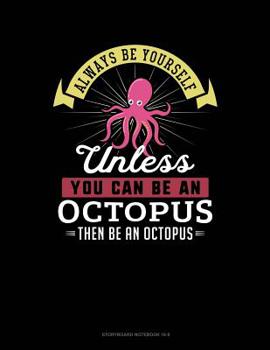Paperback Always Be Yourself Unless You Can Be an Octopus Then Be an Octopus: 6 Columns Columnar Pad Book