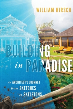 Paperback Building In Paradise: An Architect's Journey From Sketches To Skeletons Book