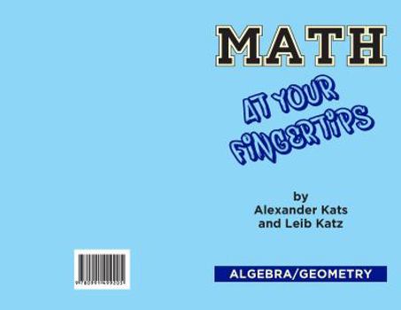 Math at your fingertips by Alexander Kats and Leib Katz Algebra/Geometry by Leib Katz Alexander Kats