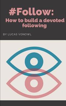 Paperback #follow: How to build a devoted following Book