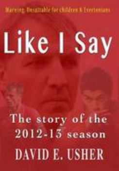 Paperback Like I Say: The Story of the 2012-13 Season Book