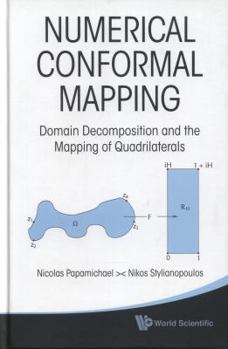 Hardcover Numerical Conformal Mapping: Domain Decomposition and the Mapping of Quadrilaterals Book
