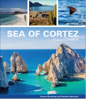 Unknown Binding Sea of Cortez: A Cruiser's Guidebook, 4th Edition Book
