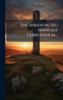 Hardcover Enchiridion, Seu Manuale Christianum... [Latin] Book