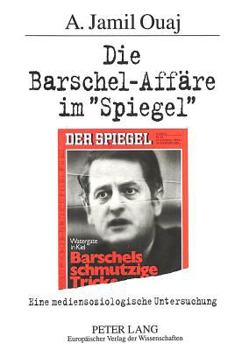 Paperback Die Barschel-Affaere Im «Spiegel»: Eine Mediensoziologische Untersuchung [German] Book