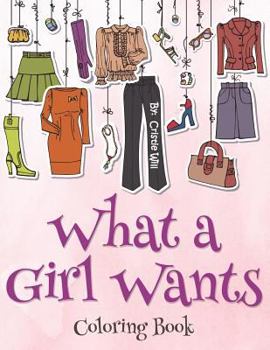 Paperback What A Girl Wants!: Coloring Book