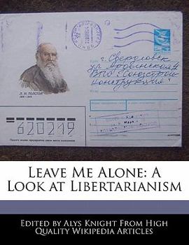 Leave Me Alone : A Look at Libertarianism