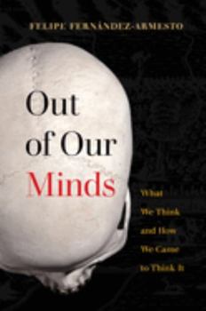 Hardcover Out of Our Minds: What We Think and How We Came to Think It Book