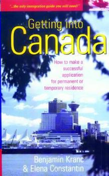 Paperback Getting Into Canada: How to Make a Successful Application for Permanent or Tempor Book