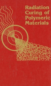 Hardcover Radiation Curing of Polymeric Materials Book