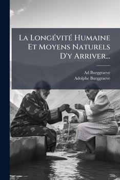 Paperback La Longévité Humaine Et Moyens Naturels D'y Arriver... [French] Book