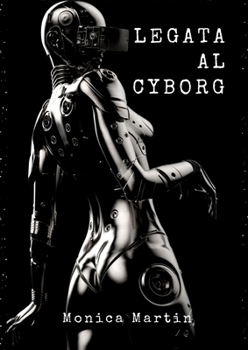 Legata al Cyborg: Storia d'Amore di una Invasione Aliena Romantica - Relazione tra Due Mondi