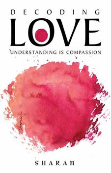 Paperback Decoding Love: Understanding Is Compassion Book