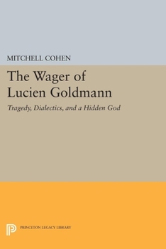 Paperback The Wager of Lucien Goldmann: Tragedy, Dialectics, and a Hidden God Book