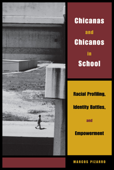 Chicanas and Chicanos in School : Racial Profiling, Identity Battles, and Empowerment - Book  of the Louann Atkins Temple Women & Culture Series