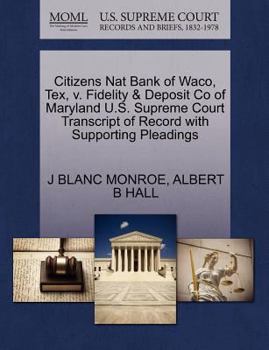 Paperback Citizens Nat Bank of Waco, Tex, V. Fidelity & Deposit Co of Maryland U.S. Supreme Court Transcript of Record with Supporting Pleadings Book