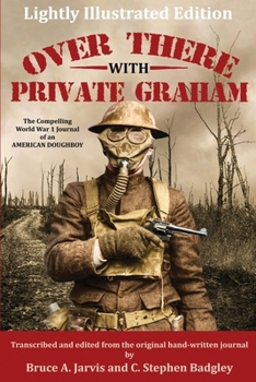 Paperback Over There With Private Graham: The Compelling World War 1 Journal of an American Doughboy - Lightly Illustrated Edition Book