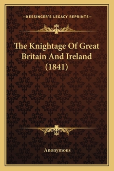 Paperback The Knightage Of Great Britain And Ireland (1841) Book