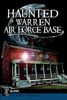 Haunted Warren Air Force Base (Haunted America) - Book  of the Haunted America