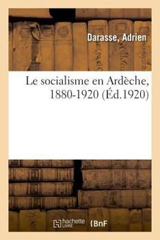 Paperback Le socialisme en Ardèche, 1880-1920 [French] Book